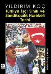 Türkiye İşçi Sınıfı ve Sendikacılık Hareketi Tarihi