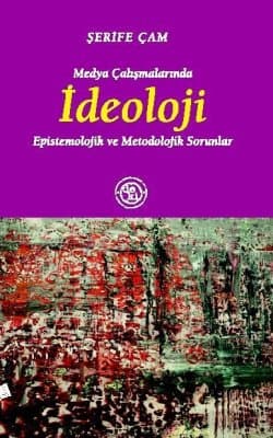 Medya Çalışmalarında İdeoloji / Epistemolojik ve Metodolojik Sorunlar