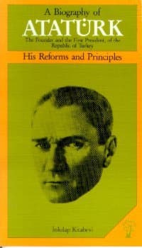 A Biography of Atatürk: His Reforms and Principles