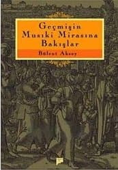 Geçmişin Musiki Mirasına Bakışlar
