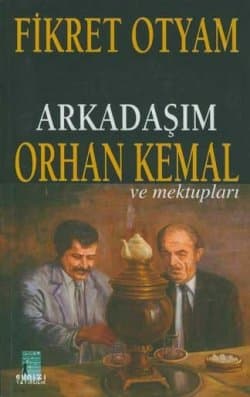 Arkadaşım Orhan Kemal ve Mektupları