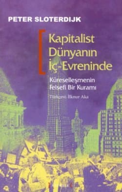 Kapitalist Dünyanın İç Evreninde / Küreselleşmenin Felsefi Bir Kuramı