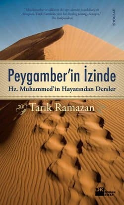 Peygamber`in İzinde Hz. Muhammed`in Hayatından Dersler