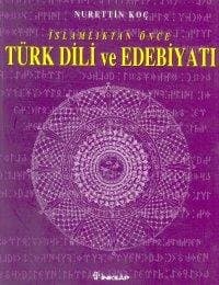 İslamiyetten Önce Türk Dili Ve Edebiyatı