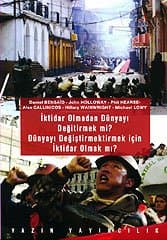 İktidar Olmadan Dünyayı Değitirmek Mi? Dünyayı Değiştirmektirmek İçin İktidar Olmak Mı?