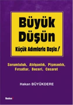 Büyük Düşün Küçük Adımlarla Başla