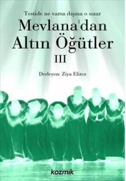 Mevlanadan Altın Öğütler III