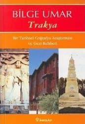 Trakya Bir Tarihsel Coğrafya Araştırması ve Gezi Rehberi