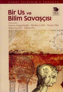 Bir Us ve Bilim Savaşçısı / Cemal Yıldırım'a Armağan