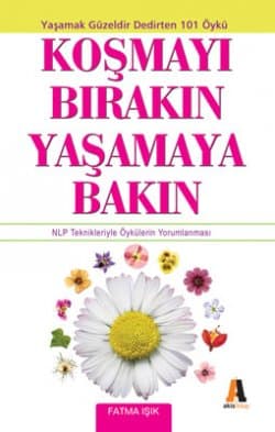 Koşmayı Bırakın Yaşamaya Bakın
