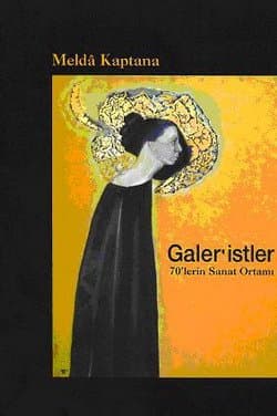 Galer`istler: 70`lerin Sanat Ortamı