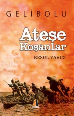 Ateşe Koşanlar; Gelibolu