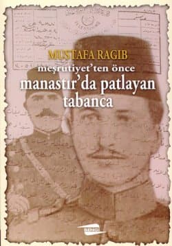 Meşrutiyet`ten Önce Manastır`da Patlayan Tabanca
