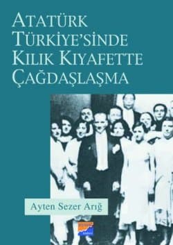Atatürk Türkiye`sinde Kılık Kıyafette Çağdaşlaşma