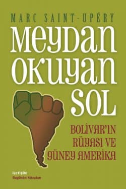 Meydan Okuyan Sol / Bolivarın Rüyası ve Güney Amerika