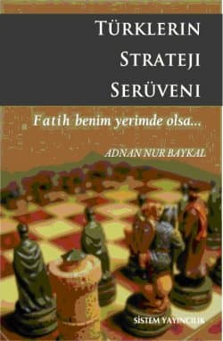 Türklerin Strateji Serüveni / Fatih Benim Yerimde Olsa