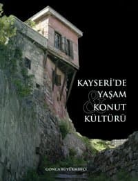 Kayseri`de Yaşam ve Konut Kültürü