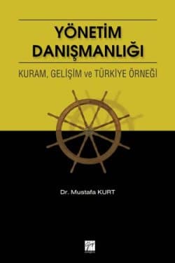 Yönetim Danışmanlığı Kuram, Gelişim ve Türkiye Örneği