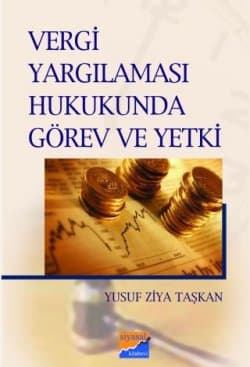 Vergi Yargılaması Hukukunda Görev ve Yetki