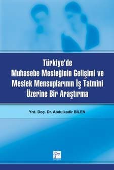 Türkiye`de Muhasebe Mesleğinin Gelişimi ve Meslek Mensuplarının İş Tatmini Üzerine Bir Araştırma