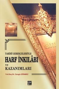 Tarihi Gerçekleriyle Harf İnkılabı ve Kazanımları