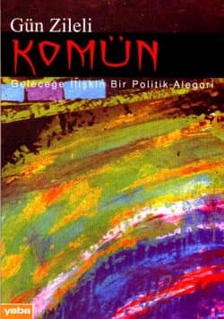 Komün / Geleceğe İlişkin Bir Politik Alegori