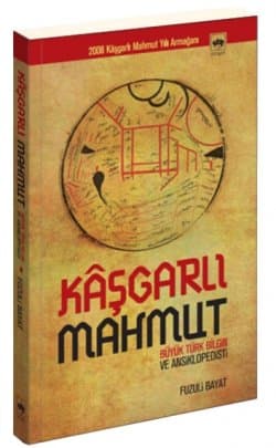 Kâşgarlı Mahmut (Büyük Türk Bilgin ve Ansiklopedisti)