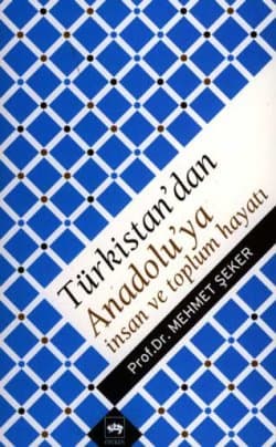 Türkistan`dan Anadolu`ya İnsan ve Toplum Hayatı