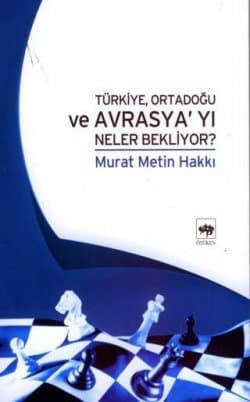 Türkiye, Ortadoğu ve Avrasya`yı Neler Bekliyor?