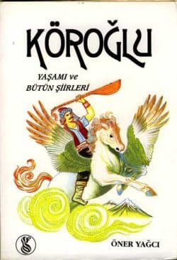 Köroğlu Yaşamı ve Bütün Şiirleri
