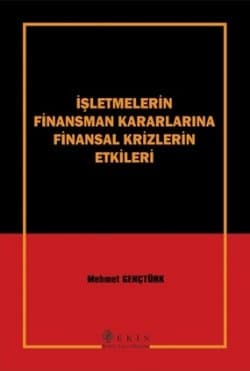 İşletmelerin Finansman Kararlarına Finansal Krizlerin Etkileri
