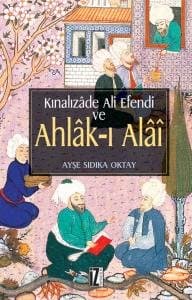 Kınalızâde Ali Efendi ve Ahlâk`ı Alâi