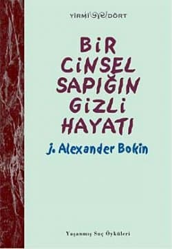 Bir Cinsel Sapığın Gizli Hayatı / Yaşanmış Suç Öyküleri I
