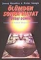 Ölümden Sonra Hayat Öteki Dünya Cenneti ve Ruhsal Boyutu Keşfetmek