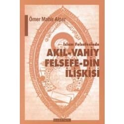 İslam Felsefesinde Akıl - Vahiy Felsefe - Din İlişkisi