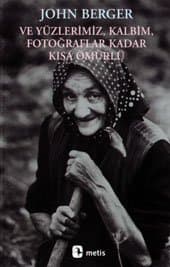 Ve Yüzlerimiz, Kalbim, Fotoğraflar Kadar Kısa Ömürlü