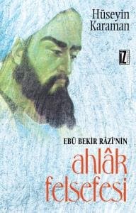 Ebû Bekir Râzî`de Ahlak Felsefesi