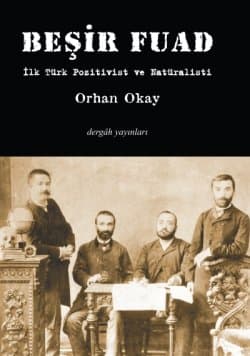 Beşir Fuad / İlk Türk Pozitivist ve Natüralisti