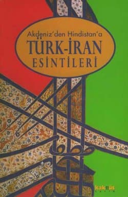 Akdeniz`den Hindistan`a Türk-İran Esintileri