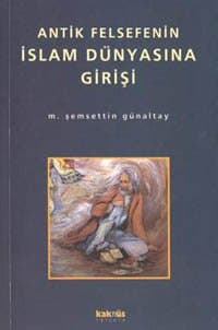 Antik Felsefenin İslam Dünyasına Girişi