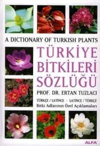 Türkiye Bitkiler Sözlüğü / Türkçe-Latince / Latince-Türkçe (A Dictionary Of Turkish Plants)
