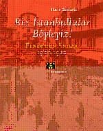 Biz İstanbullular Böyleyiz! Fener`den Anılar 1906-1922