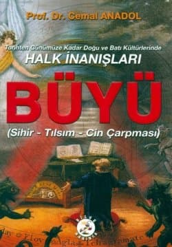 Tarihten Günümüze Kadar Doğu ve Batı Kültürlerinde Halk İnanışları / Büyü