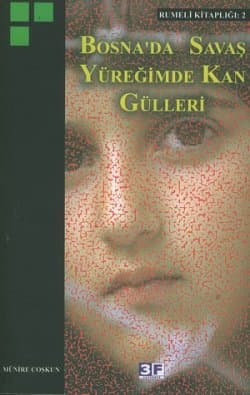 Bosna`da Savaş Yüreğimde Kan Gülleri