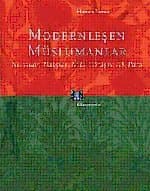 Modernleşen Müslümanlar -Nurcular, Nakşiler, Milli Görüş ve AK Parti-