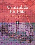 Osmanlıda Bir Köle - Brettenli Michael Bretten'in Anıları 1585-1588