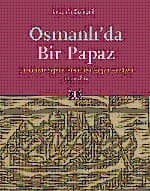 Osmanlı`da Bir Papaz / Günahkar Sofroni`nin Çileli Hayat Hikayesi 1739-1813