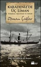Karadeniz`de Üç Liman: Temmuz, Ağustos ve Sinop