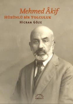 Mehmet Akif / Hüzünlü Bir Yolculuk