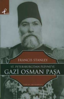 St. Petersburg`dan Plevne`ye Gazi Osman Paşa